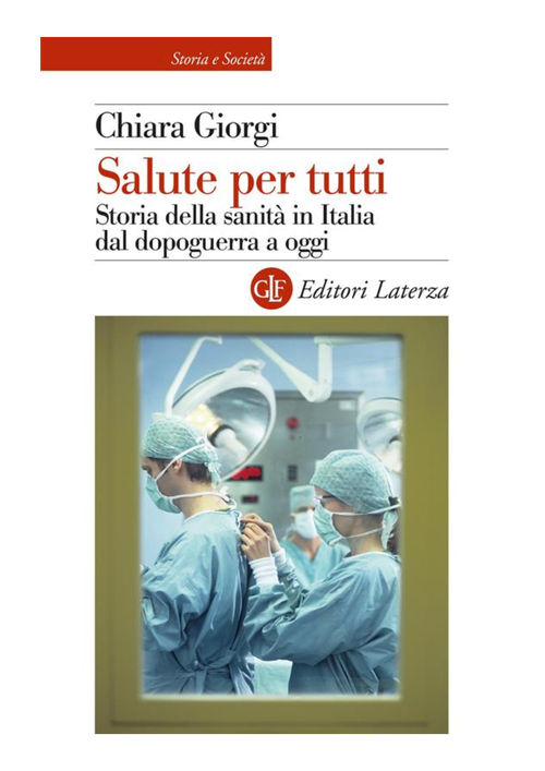 Salute per tutti. Storia della sanità in Italia dal dopoguerra a oggi